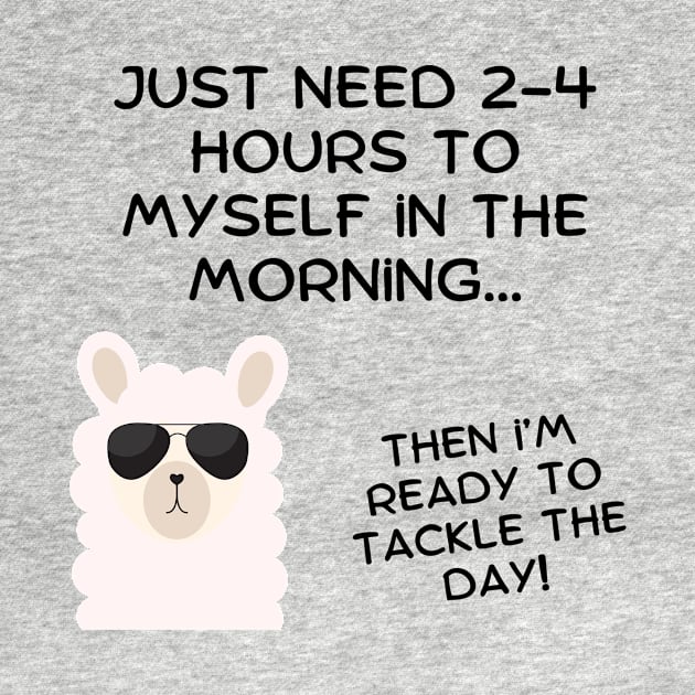 A little alone time before I start my day! by Fun & Funny Tees